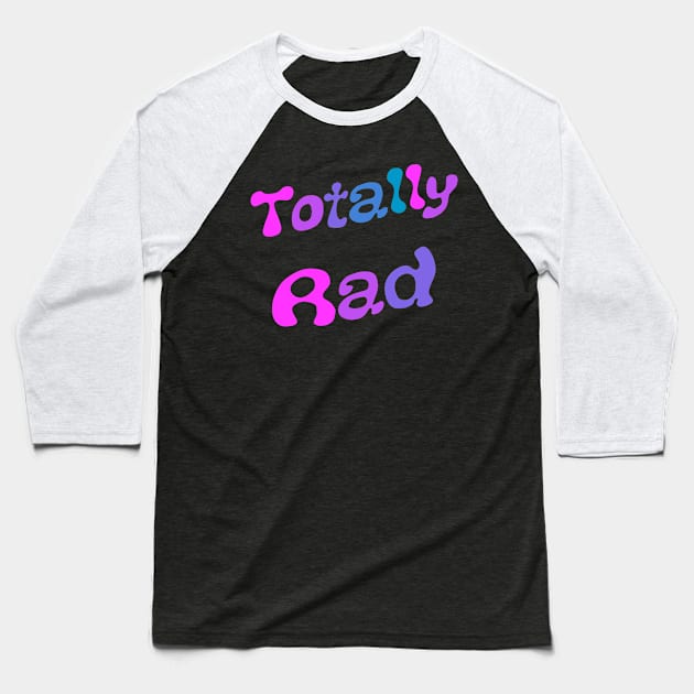 Totally Rad Baseball T-Shirt by Slightly Unhinged